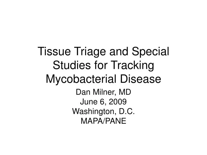 tissue triage and special studies for tracking mycobacterial disease