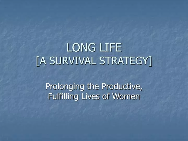 long life a survival strategy