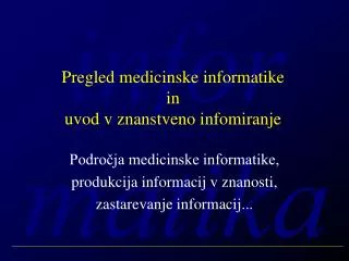 Pregled medicinske informatike in uvod v znanstveno infomiranje