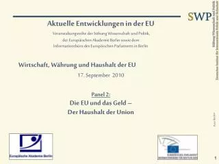 Aktuelle Entwicklungen in der EU Veranstaltungsreihe der Stiftung Wissenschaft und Politik, der Europäischen Akademie B