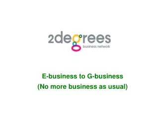 E-business to G-business (No more business as usual)