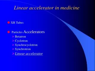 Linear accelerator in medicine