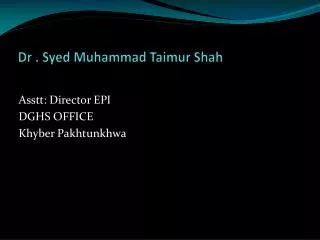 Dr . Syed Muhammad Taimur Shah