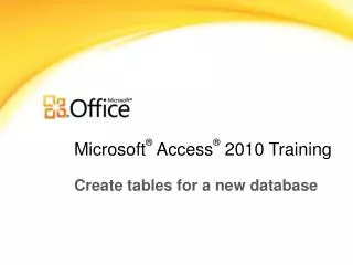 Microsoft ® Access ® 2010 Training