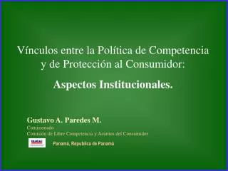 Vínculos entre la Política de Competencia y de Protección al Consumidor: Aspectos Institucionales.
