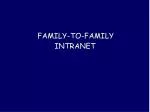 FAMILY-TO-FAMILY 			 INTRANET