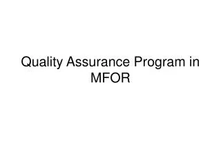 Quality Assurance Program in MFOR