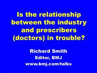 Is the relationship between the industry and prescribers (doctors) in trouble?