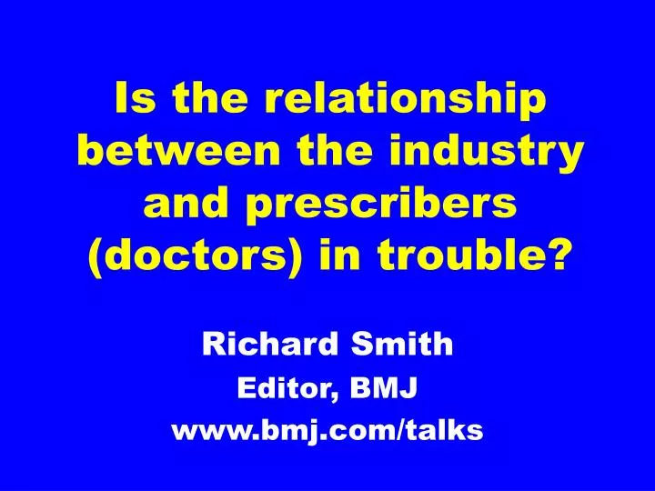 is the relationship between the industry and prescribers doctors in trouble