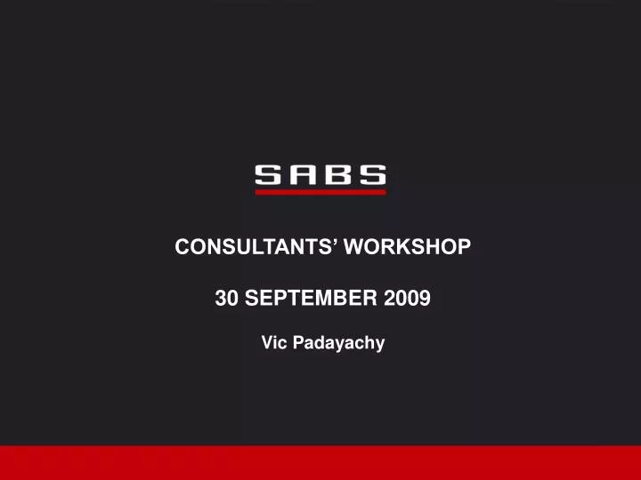 consultants workshop 30 september 2009 vic padayachy