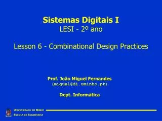 Sistemas Digitais I LESI - 2º ano Lesson 6 - Combinational Design Practices