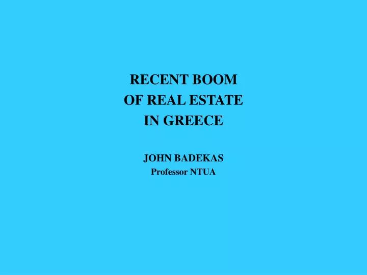 recent boom of real estate in greece john badekas professor ntua