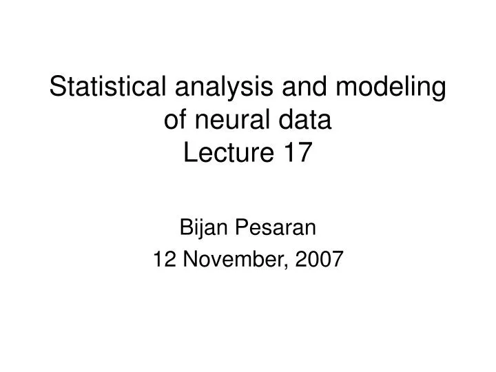 statistical analysis and modeling of neural data lecture 17