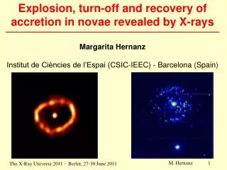Explosion, turn-off and recovery of accretion in novae revealed by X-rays Margarita Hernanz Institut de Ciències de l’Es