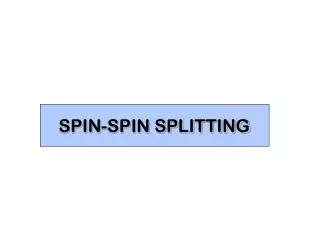 SPIN-SPIN SPLITTING