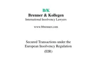 B/K Brenner &amp; Kollegen International Insolvency Lawyers www.bbrenner.com
