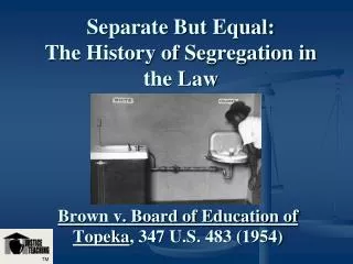 Separate But Equal: The History of Segregation in the Law