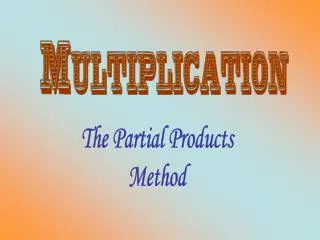 The Partial Products Method