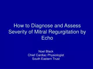 How to Diagnose and Assess Severity of Mitral Regurgitation by Echo