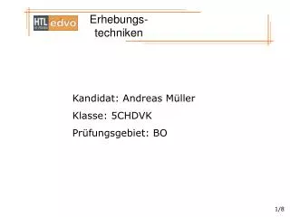 Kandidat: Andreas Müller Klasse: 5CHDVK Prüfungsgebiet: BO