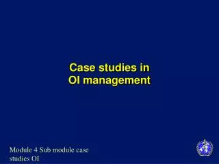 Case studies in OI management
