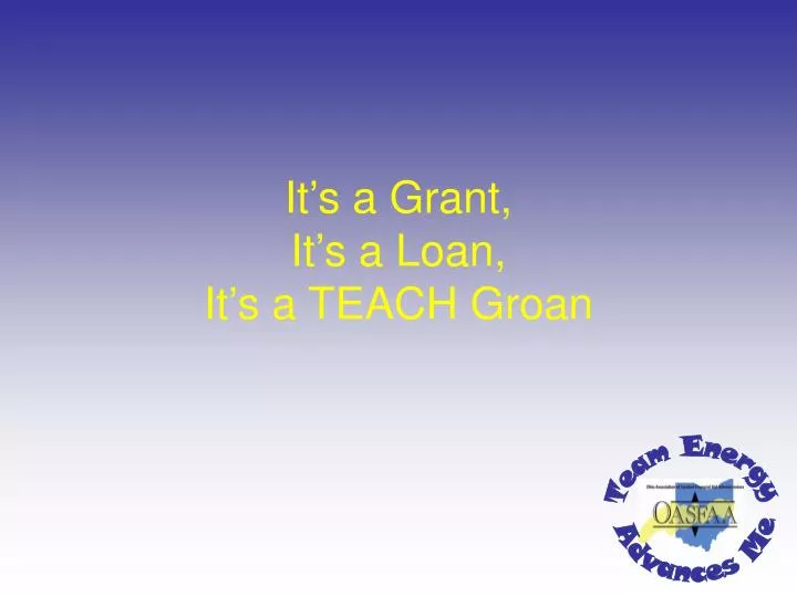 it s a grant it s a loan it s a teach groan