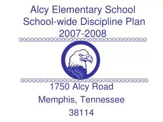Alcy Elementary School School-wide Discipline Plan 2007-2008