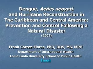 Frank Cortez-Flores, PhD, DDS, MS, MPH Department of International Health Loma Linda University School of Public Health