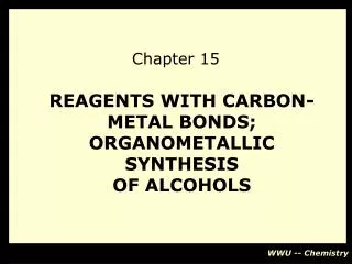 REAGENTS WITH CARBON-METAL BONDS; ORGANOMETALLIC SYNTHESIS OF ALCOHOLS