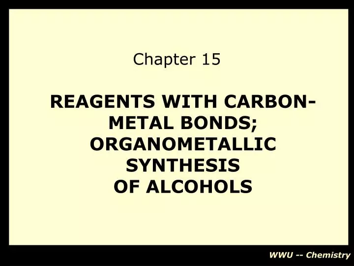 reagents with carbon metal bonds organometallic synthesis of alcohols