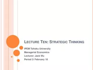 Lecture Ten: Strategic Thinking
