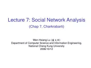 Lecture 7: Social Network Analysis (Chap 7, Charkrabarti)