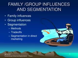 FAMILY /GROUP INFLUENCES AND SEGMENTATION