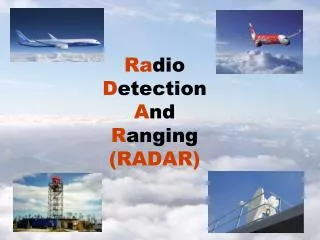 Ra dio D etection A nd R anging (RADAR)