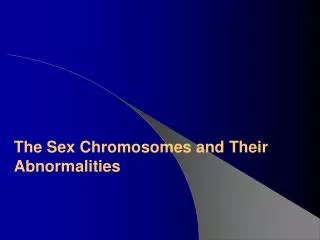 The Sex Chromosomes and Their Abnormalities