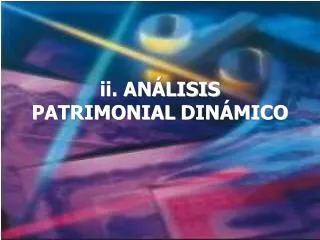 ii. ANÁLISIS PATRIMONIAL DINÁMICO