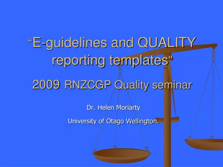 e guidelines and quality reporting templates 2009 rnzcgp quality seminar