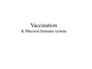 Vaccination &amp; Mucosal Immune system