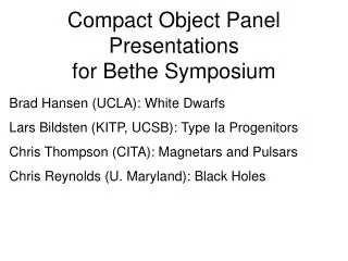Compact Object Panel Presentations for Bethe Symposium