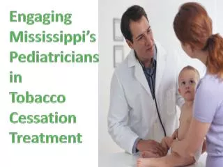 Engaging Mississippi’s Pediatricians in Tobacco Cessation Treatment