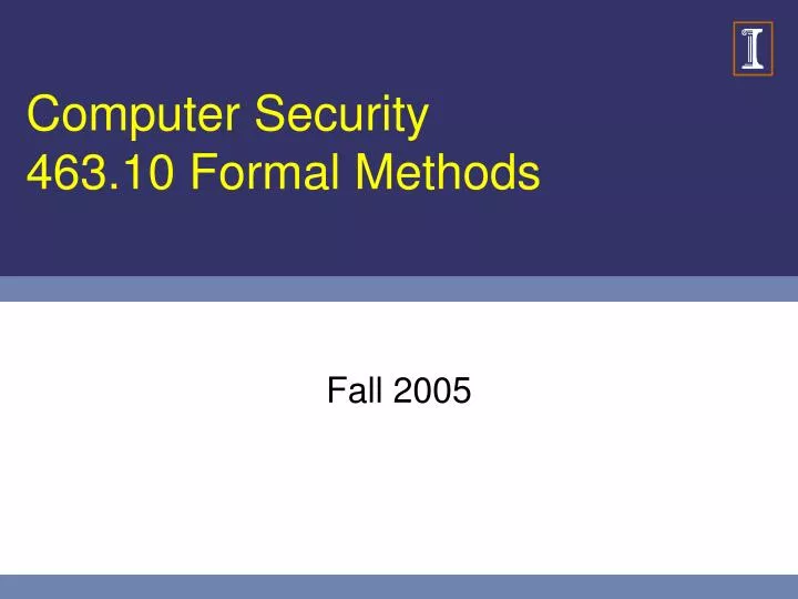 computer security 463 10 formal methods