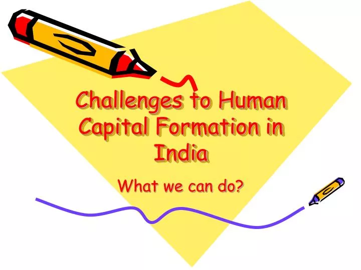 challenges to human capital formation in india