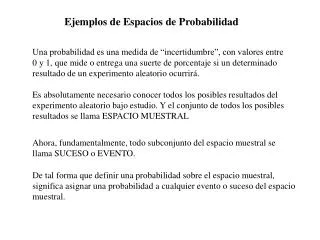 Ahora, fundamentalmente, todo subconjunto del espacio muestral se llama SUCESO o EVENTO.