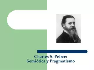 Charles S. Peirce: Semiótica y Pragmatismo