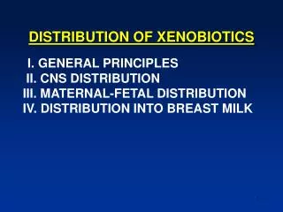 DISTRIBUTION OF XENOBIOTICS