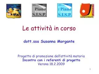 Le attività in corso dott.ssa Susanna Morgante