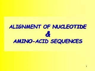 ALIGNMENT OF NUCLEOTIDE &amp; AMINO-ACID SEQUENCES