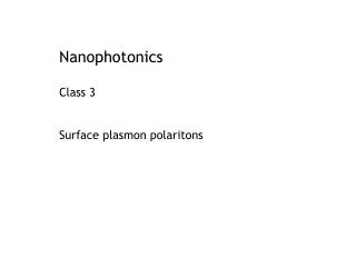 Nanophotonics Class 3 Surface plasmon polaritons