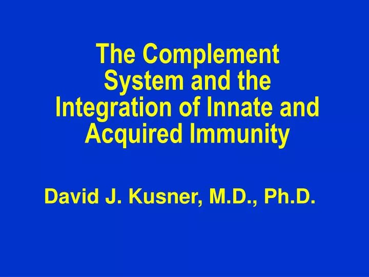 the complement system and the integration of innate and acquired immunity