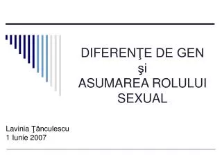 DIFEREN ŢE DE GEN şi ASUMAREA ROLULUI SEXUAL